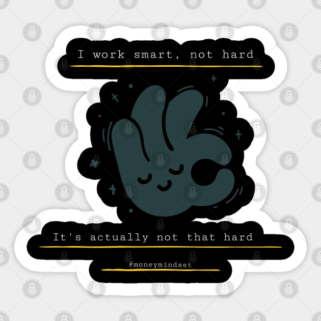 I Work Smart, Not Hard Funny Hand Print White Text Sticker by The Hustler's Dream